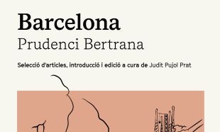 Cap de Brot edita 'Barcelona', un recull d'articles de Prudenci Bertrana dedicats a la ciutat