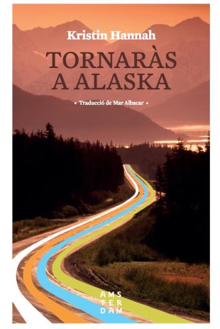 Tornaràs a Alaska. Kristin Hannah