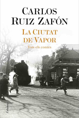 La Ciutat de Vapor. Carlos Ruiz Zafón
