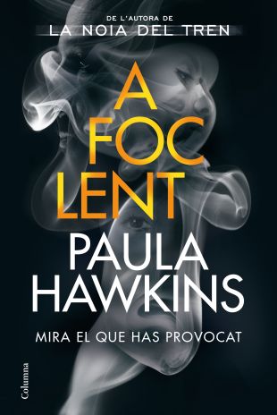 A foc lent. Paula Hawkins
